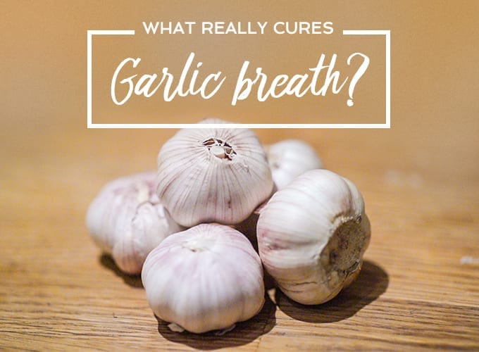 What Really Cures Garlic Breath?